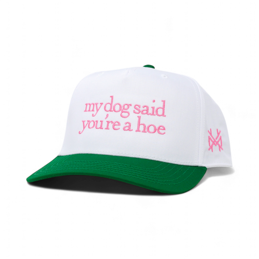 My Dog Said You're a Hoe Trucker Hat